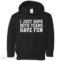 I Just Hope Both Teams Have Fun Toddler Hoodie thumb 0