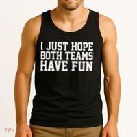 I Just Hope Both Teams Have Fun Tank Top thumb 3