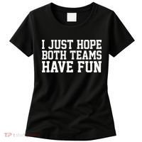 I Just Hope Both Teams Have Fun Women's T-Shirt thumb 0