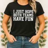 I Just Hope Both Teams Have Fun Women's T-Shirt thumb 2