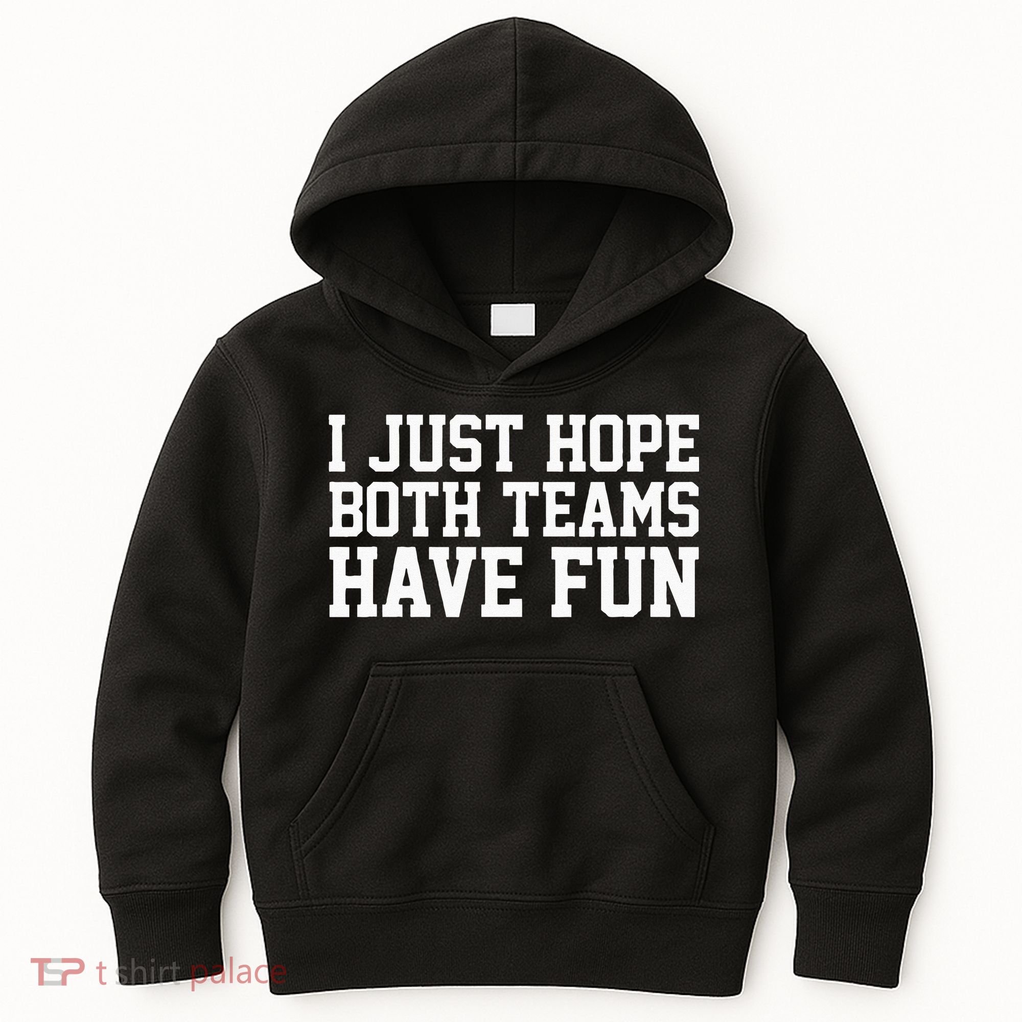 I Just Hope Both Teams Have Fun Kids Hoodie