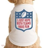 I Just Hope Both Teams Have Fun Doggie Tank thumb 0