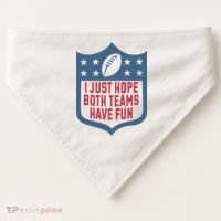 I Just Hope Both Teams Have Fun USA-Made Doggie Bandana thumb 0