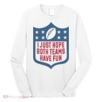 I Just Hope Both Teams Have Fun Long Sleeve Shirt thumb 0