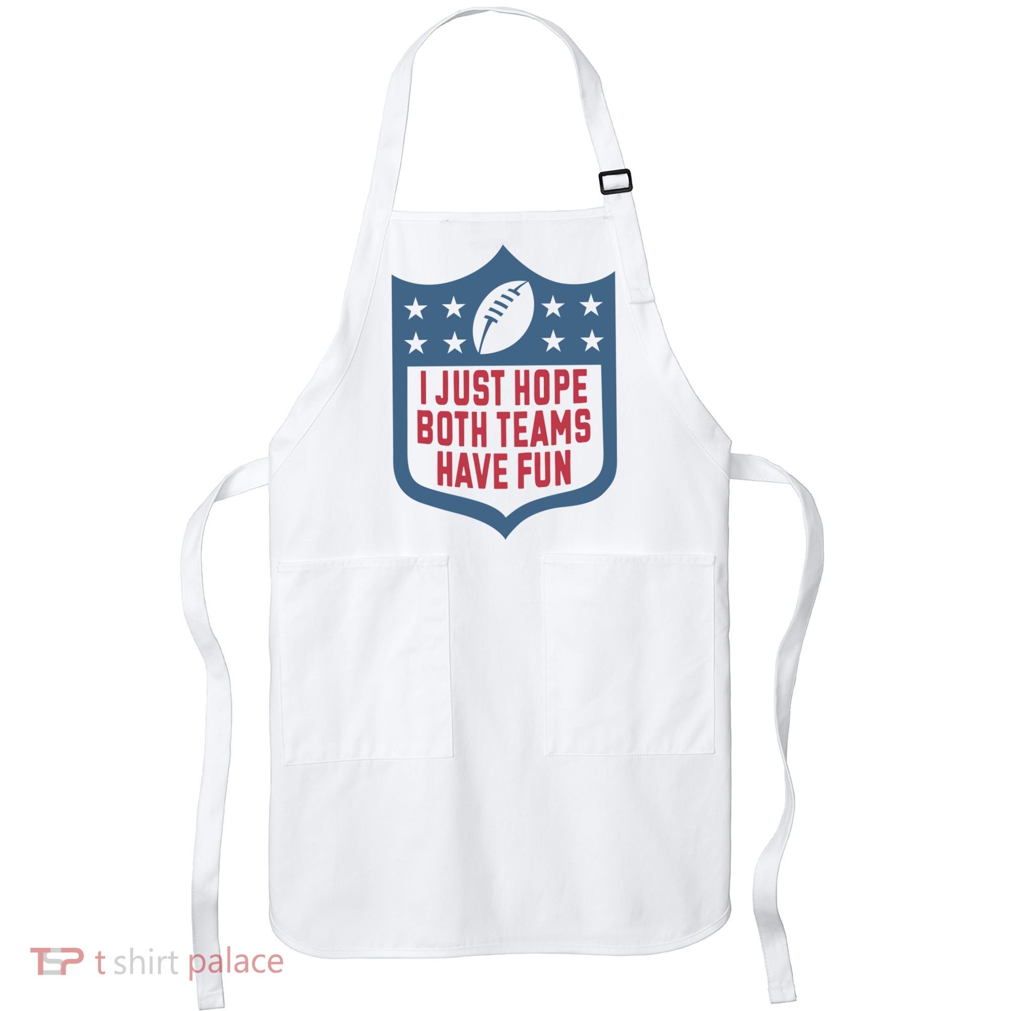 I Just Hope Both Teams Have Fun Apron