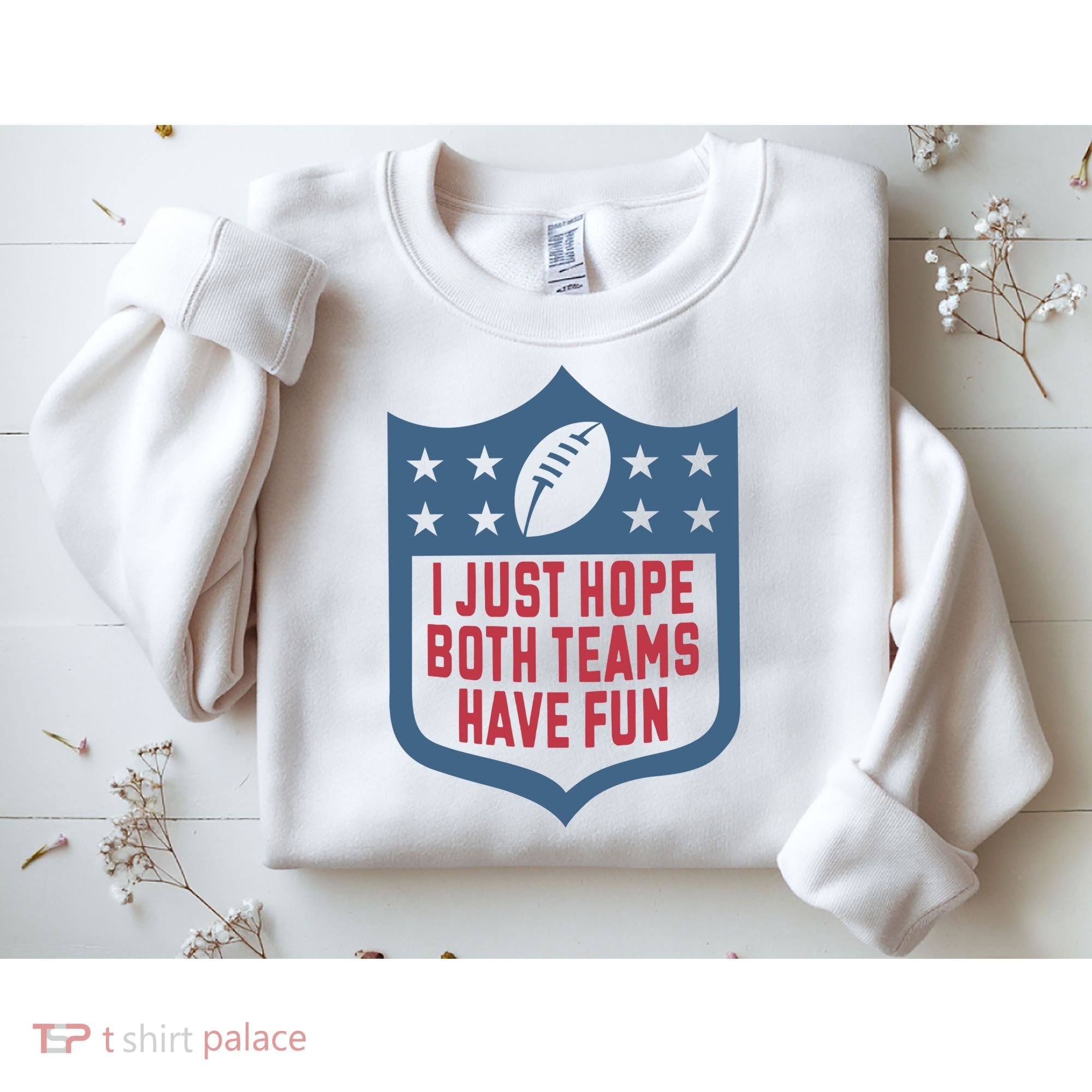 I Just Hope Both Teams Have Fun Sweatshirt
