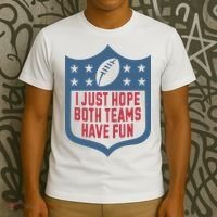 I Just Hope Both Teams Have Fun T-Shirt thumb 3