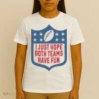 I Just Hope Both Teams Have Fun T-Shirt thumb 4