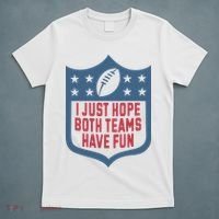 I Just Hope Both Teams Have Fun T-Shirt thumb 5