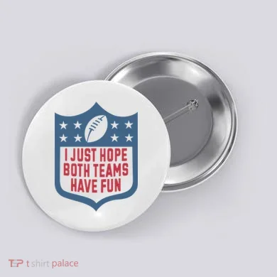 I Just Hope Both Teams Have Fun Button