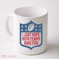 I Just Hope Both Teams Have Fun Coffee Mug thumb 0