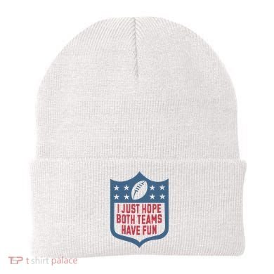 I Just Hope Both Teams Have Fun Beanie