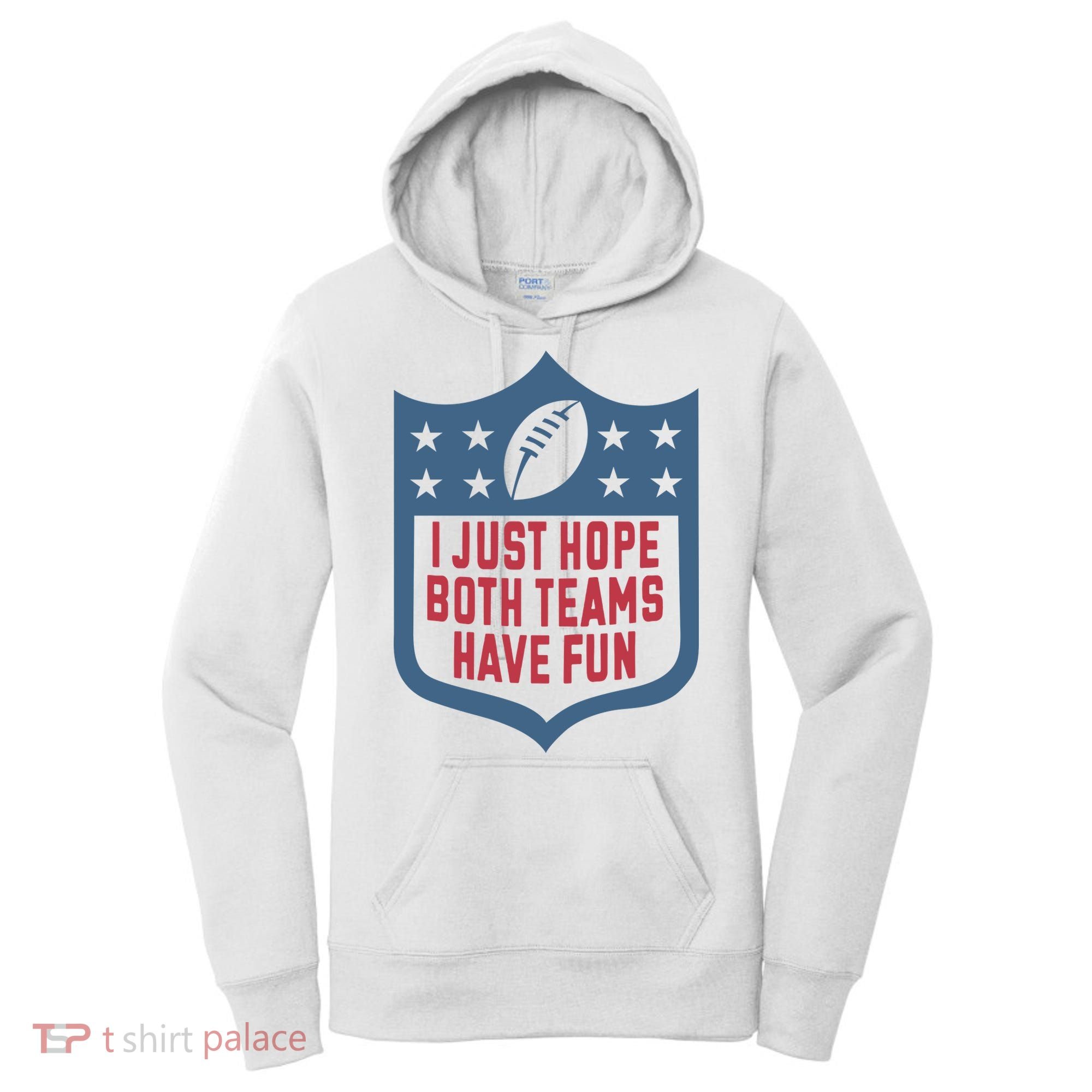 I Just Hope Both Teams Have Fun Women's Hoodie