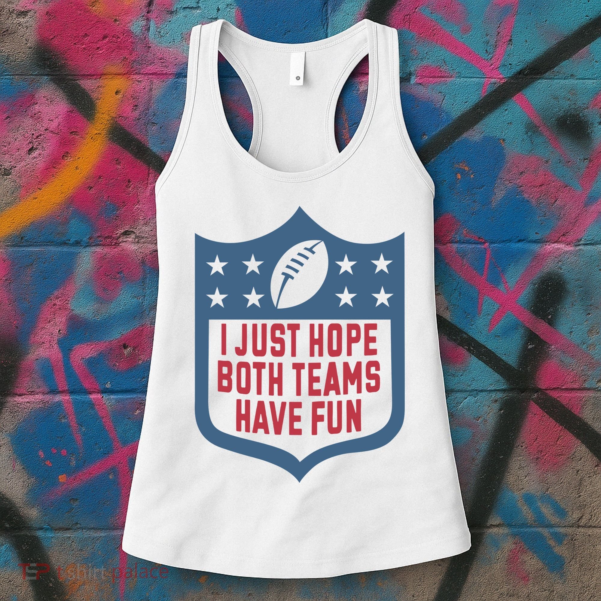 I Just Hope Both Teams Have Fun Women's Tank Top