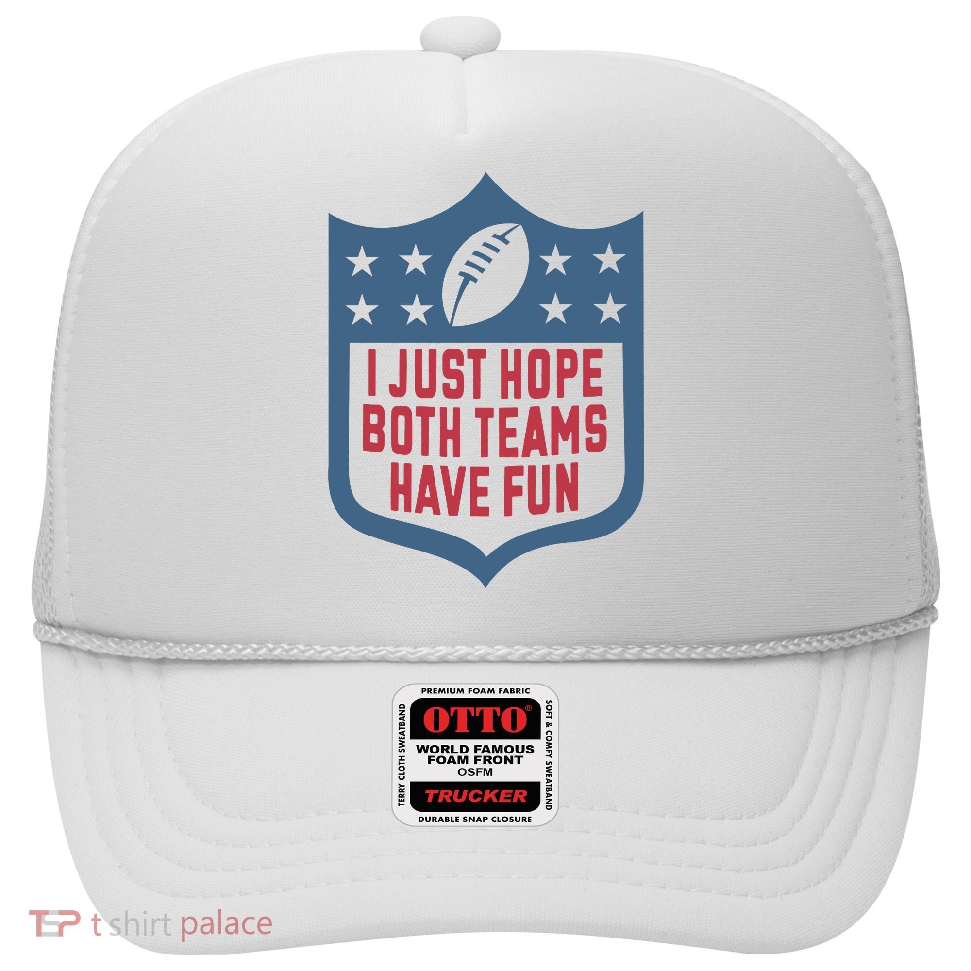 I Just Hope Both Teams Have Fun Hat