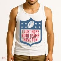 I Just Hope Both Teams Have Fun Tank Top thumb 3
