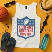 I Just Hope Both Teams Have Fun Tank Top thumb 4