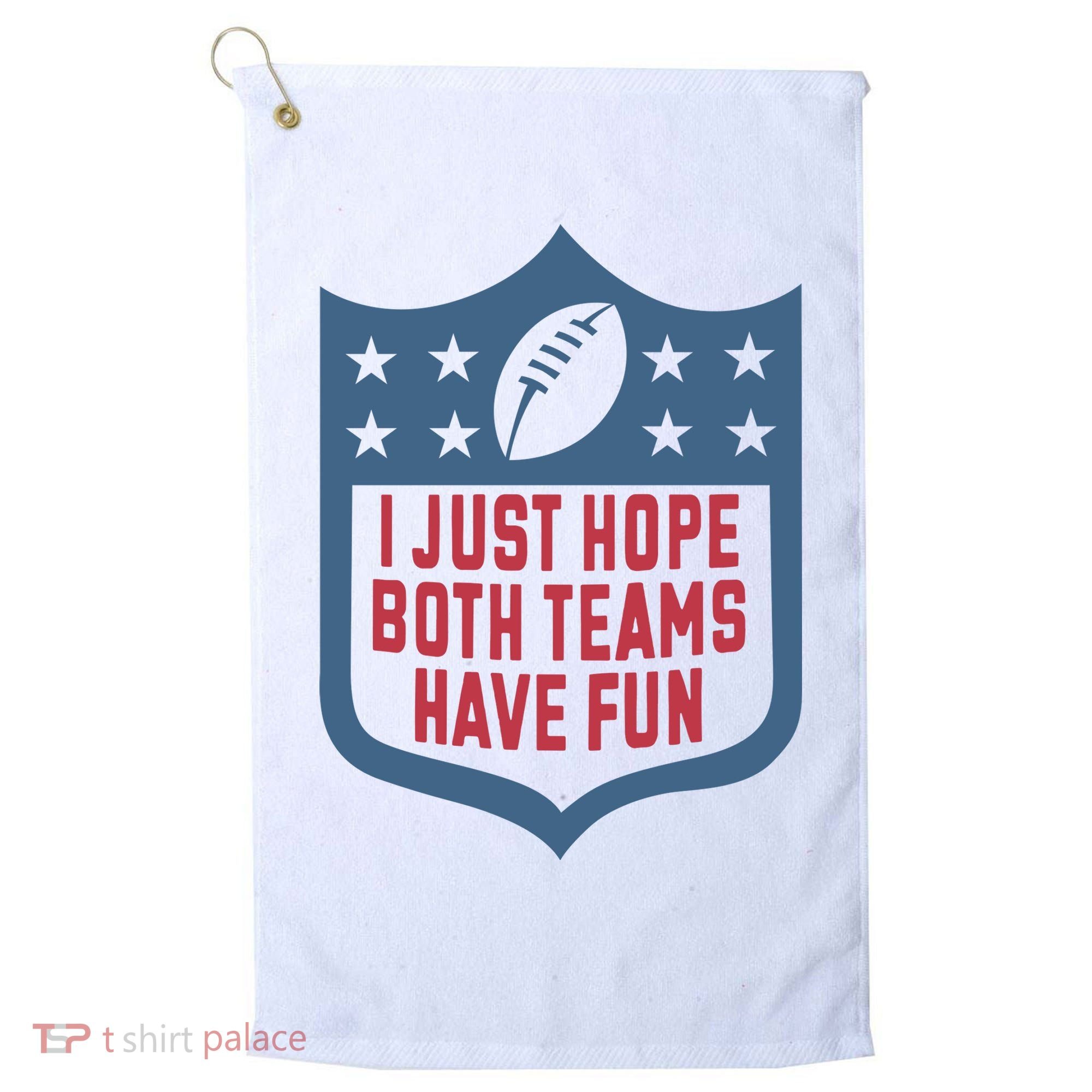 I Just Hope Both Teams Have Fun Golf Towel