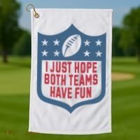 I Just Hope Both Teams Have Fun Golf Towel thumb 1