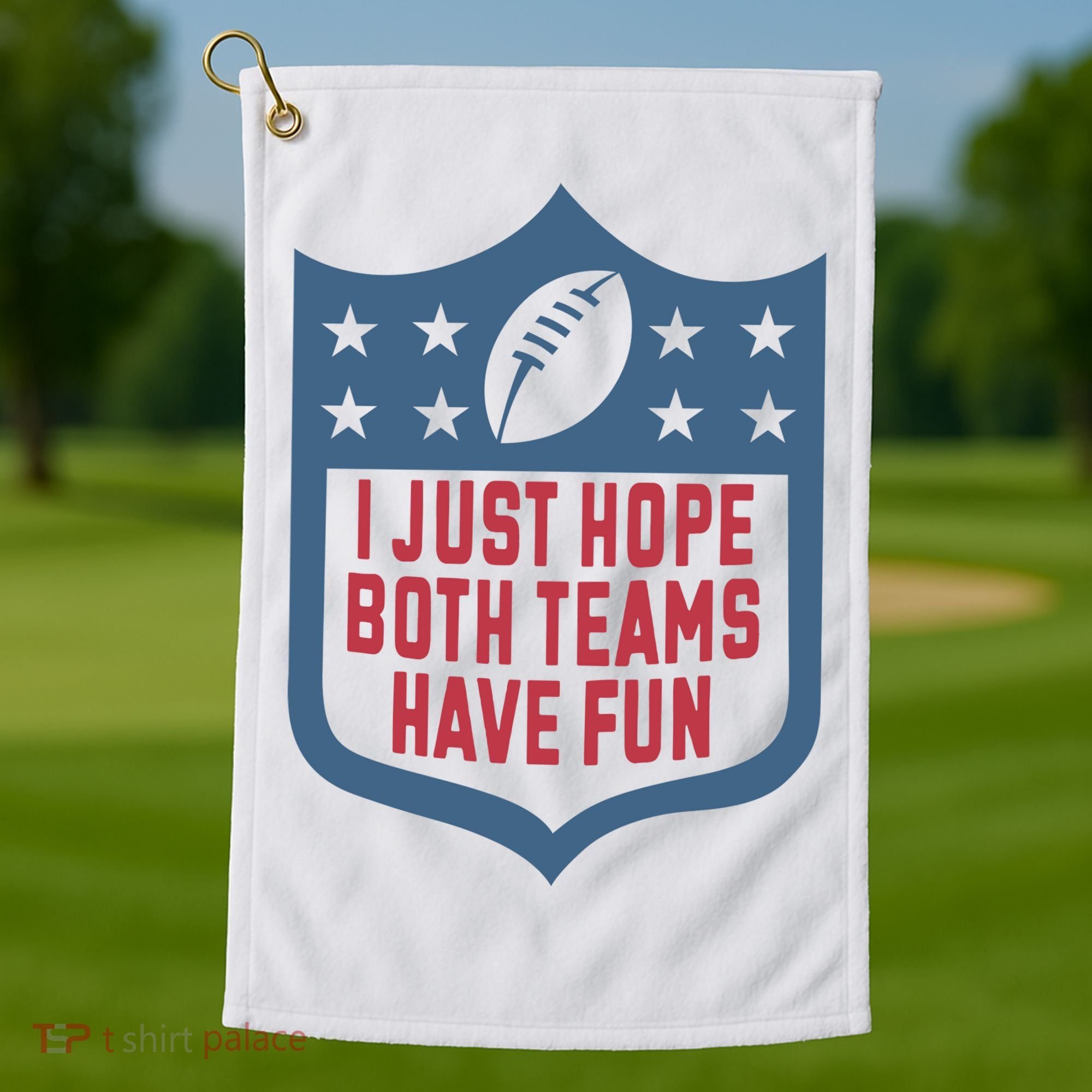 I Just Hope Both Teams Have Fun Golf Towel