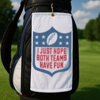 I Just Hope Both Teams Have Fun Golf Towel thumb 2