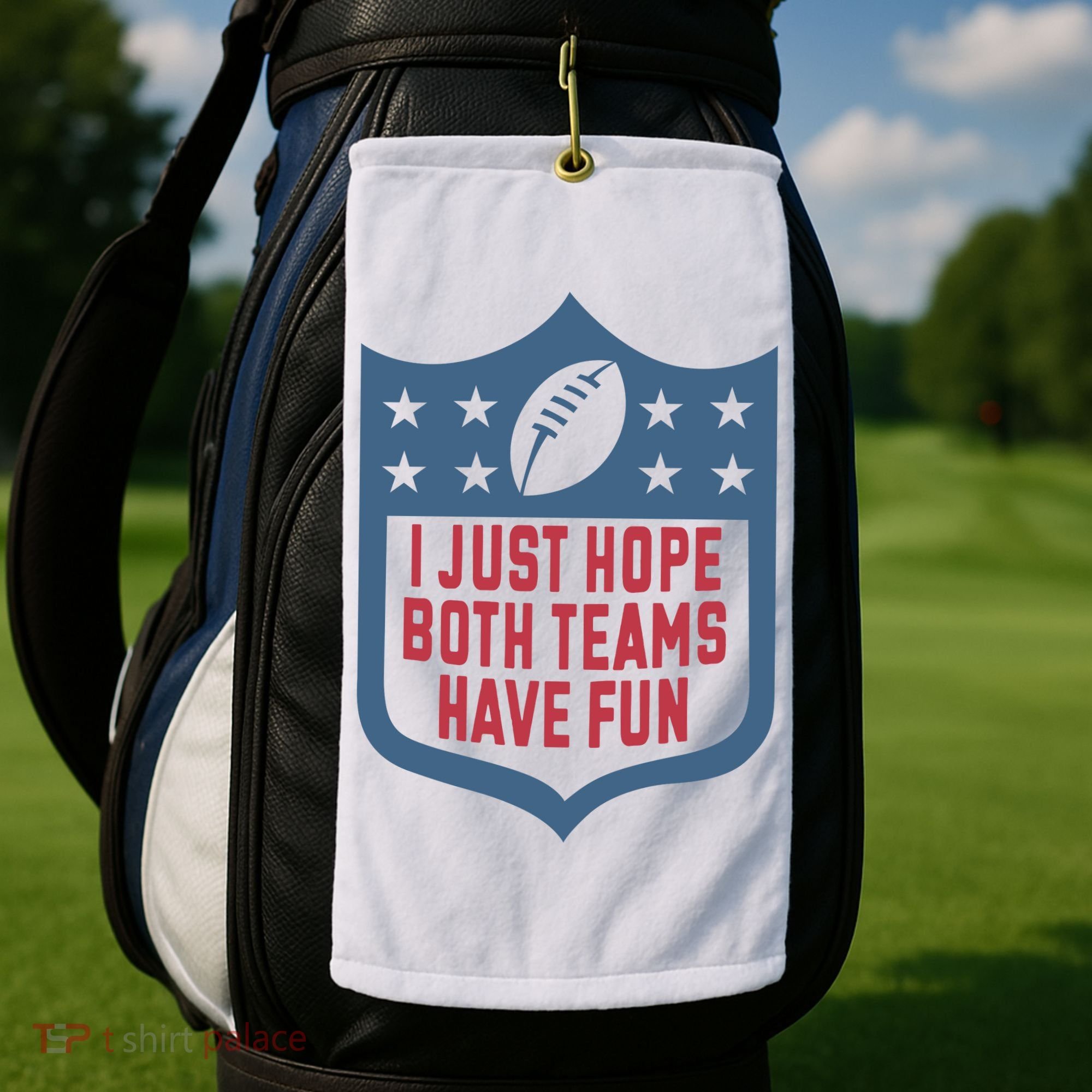 I Just Hope Both Teams Have Fun Golf Towel