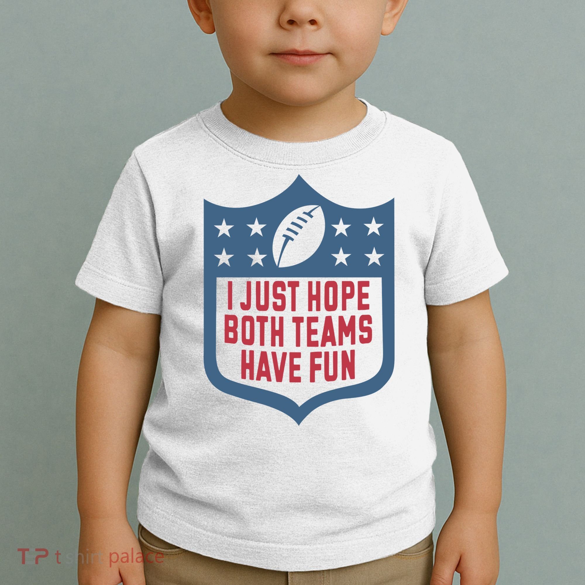 I Just Hope Both Teams Have Fun Toddler T-Shirt