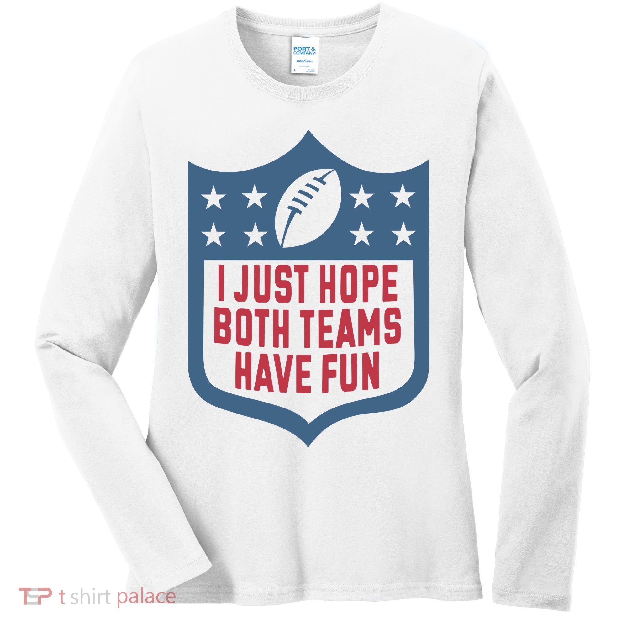 I Just Hope Both Teams Have Fun Women's Long Sleeve Shirt