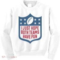 I Just Hope Both Teams Have Fun Kids Sweatshirt thumb 0