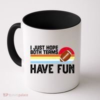 I Just Hope Both Teams Have Fun Retro Football Funny Coffee Mug thumb 0