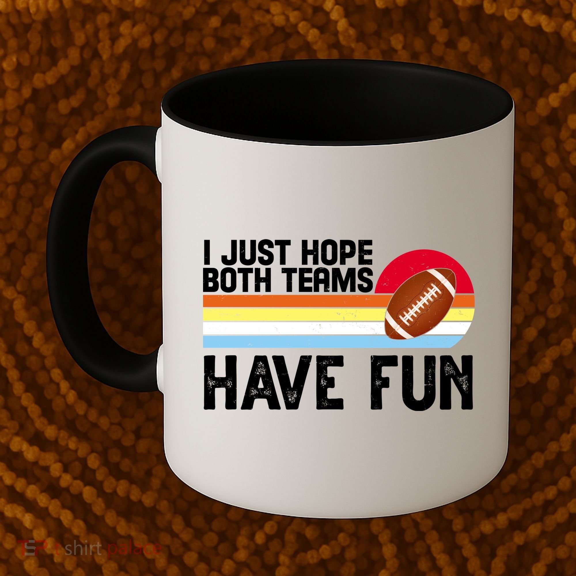 I Just Hope Both Teams Have Fun Retro Football Funny Coffee Mug