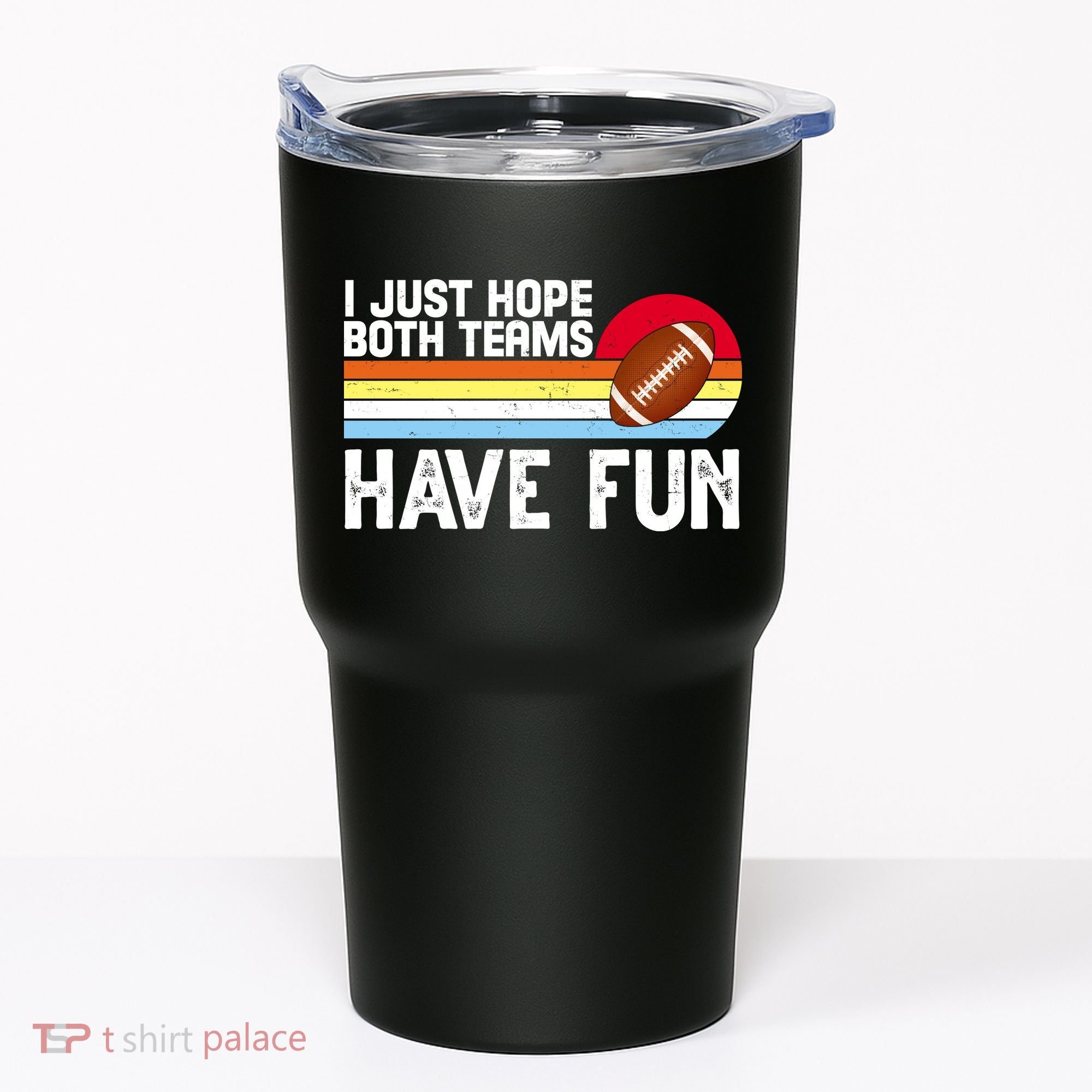 I Just Hope Both Teams Have Fun Retro Football Funny Tumbler