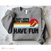 I Just Hope Both Teams Have Fun Retro Football Funny Sweatshirt thumb 2