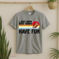 I Just Hope Both Teams Have Fun Retro Football Funny T-Shirt thumb 2