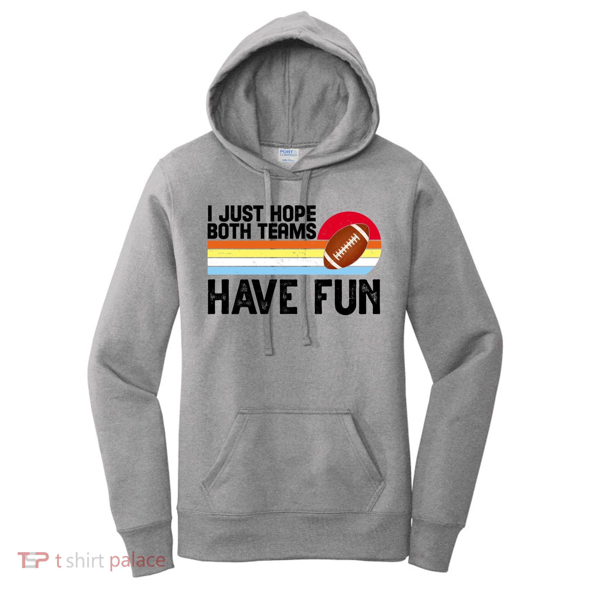 I Just Hope Both Teams Have Fun Retro Football Funny Women's Hoodie