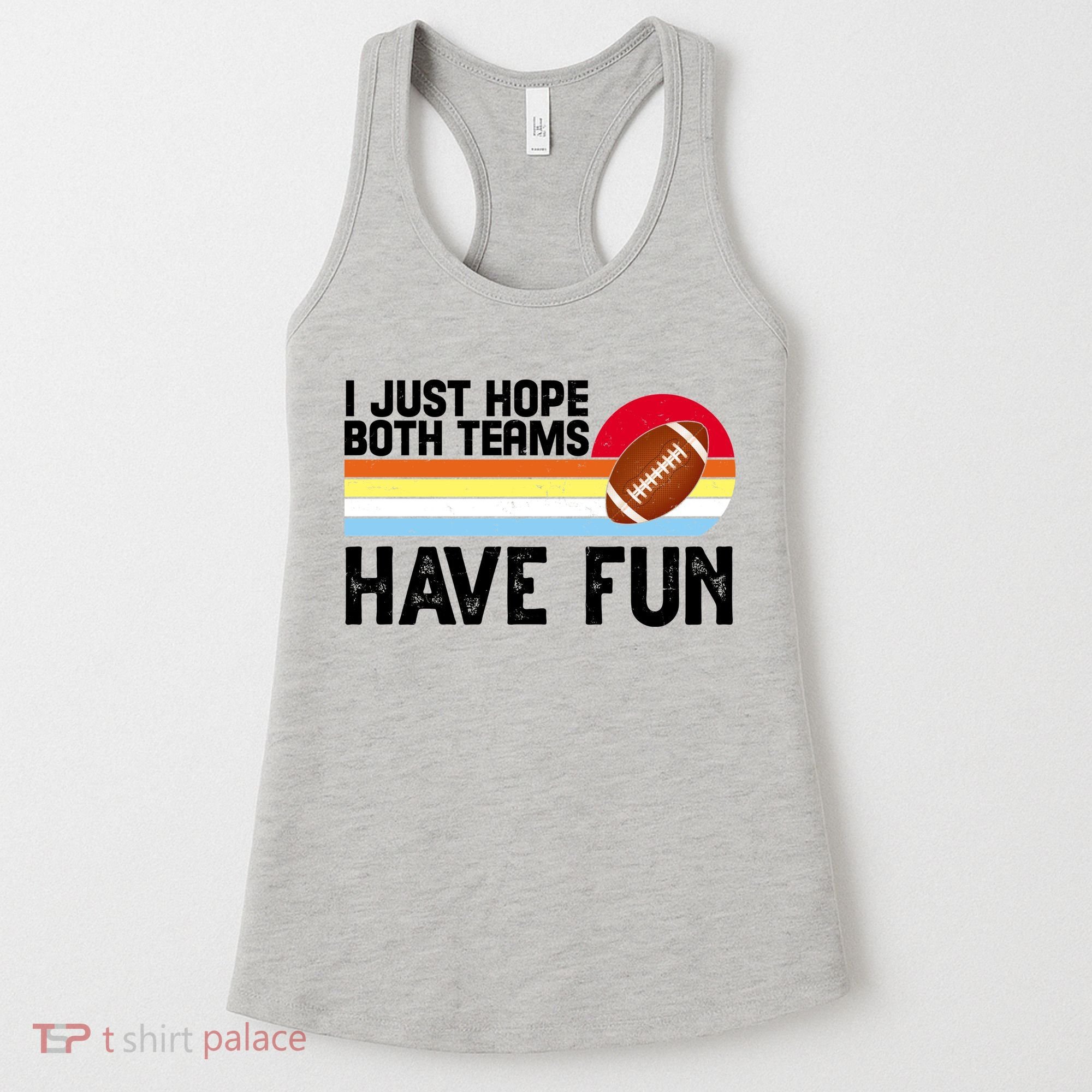 I Just Hope Both Teams Have Fun Retro Football Funny Women's Tank Top