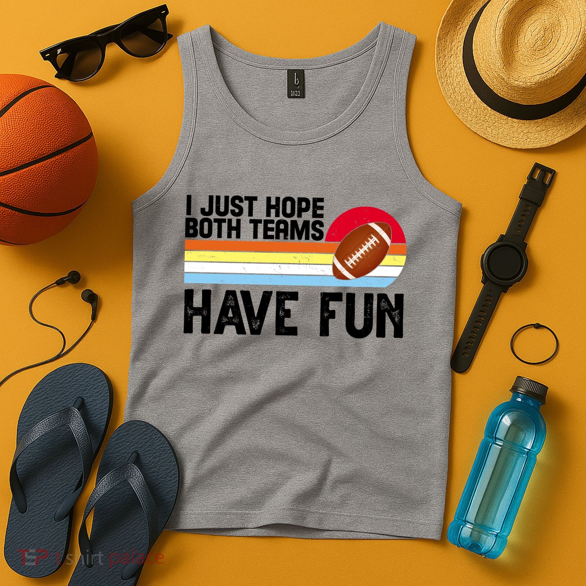 I Just Hope Both Teams Have Fun Retro Football Funny Tank Top