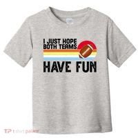 I Just Hope Both Teams Have Fun Retro Football Funny Toddler T-Shirt thumb 0