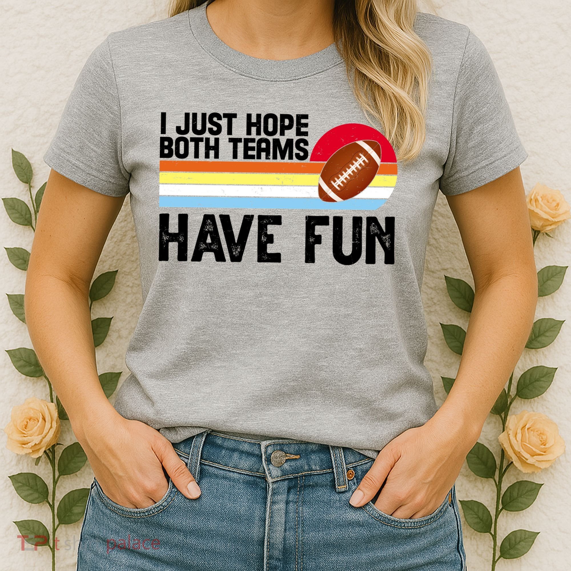 I Just Hope Both Teams Have Fun Retro Football Funny Women's T-Shirt
