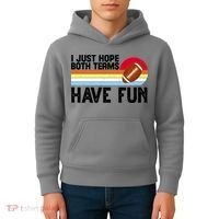 I Just Hope Both Teams Have Fun Retro Football Funny Kids Hoodie thumb 4