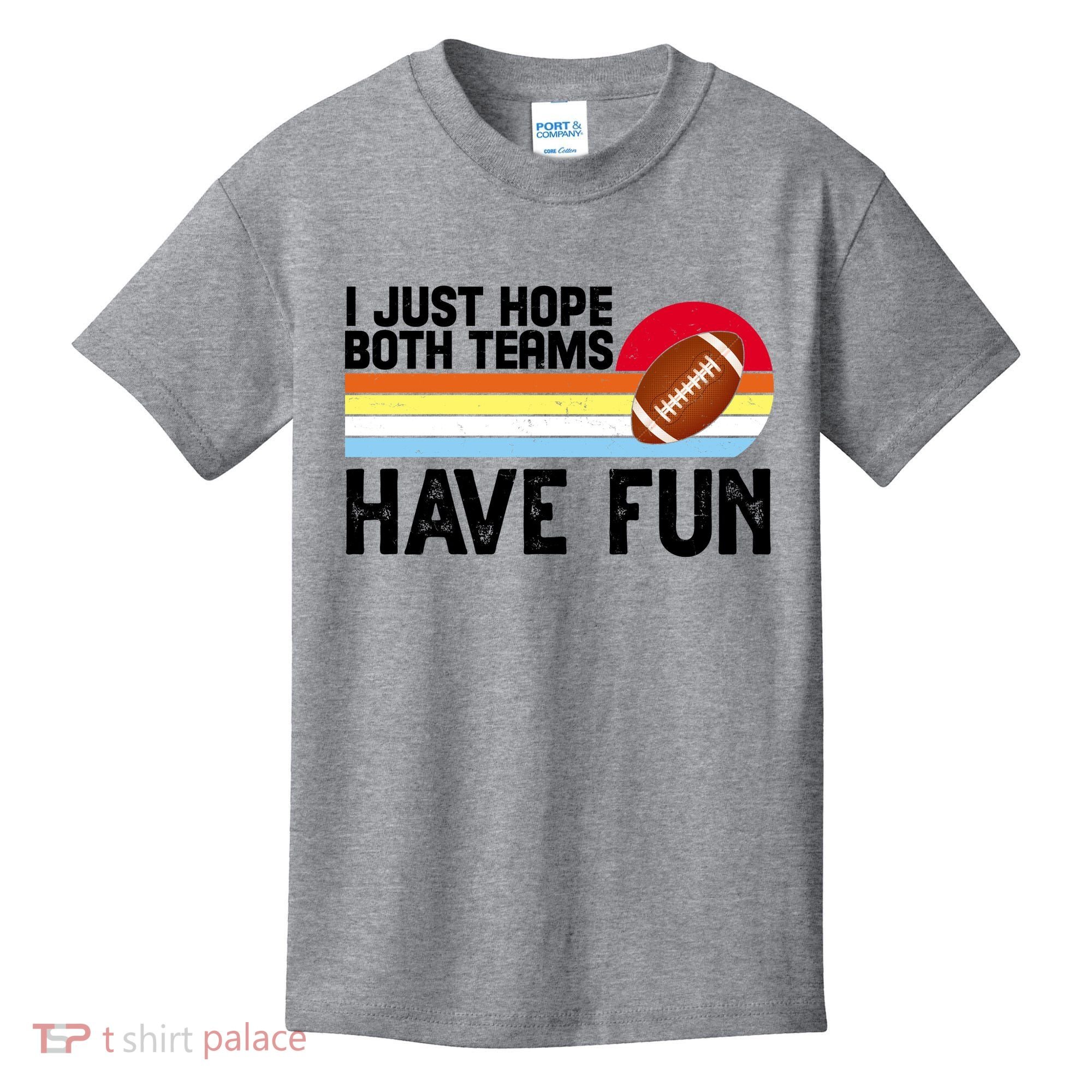 I Just Hope Both Teams Have Fun Retro Football Funny Kids T-Shirt