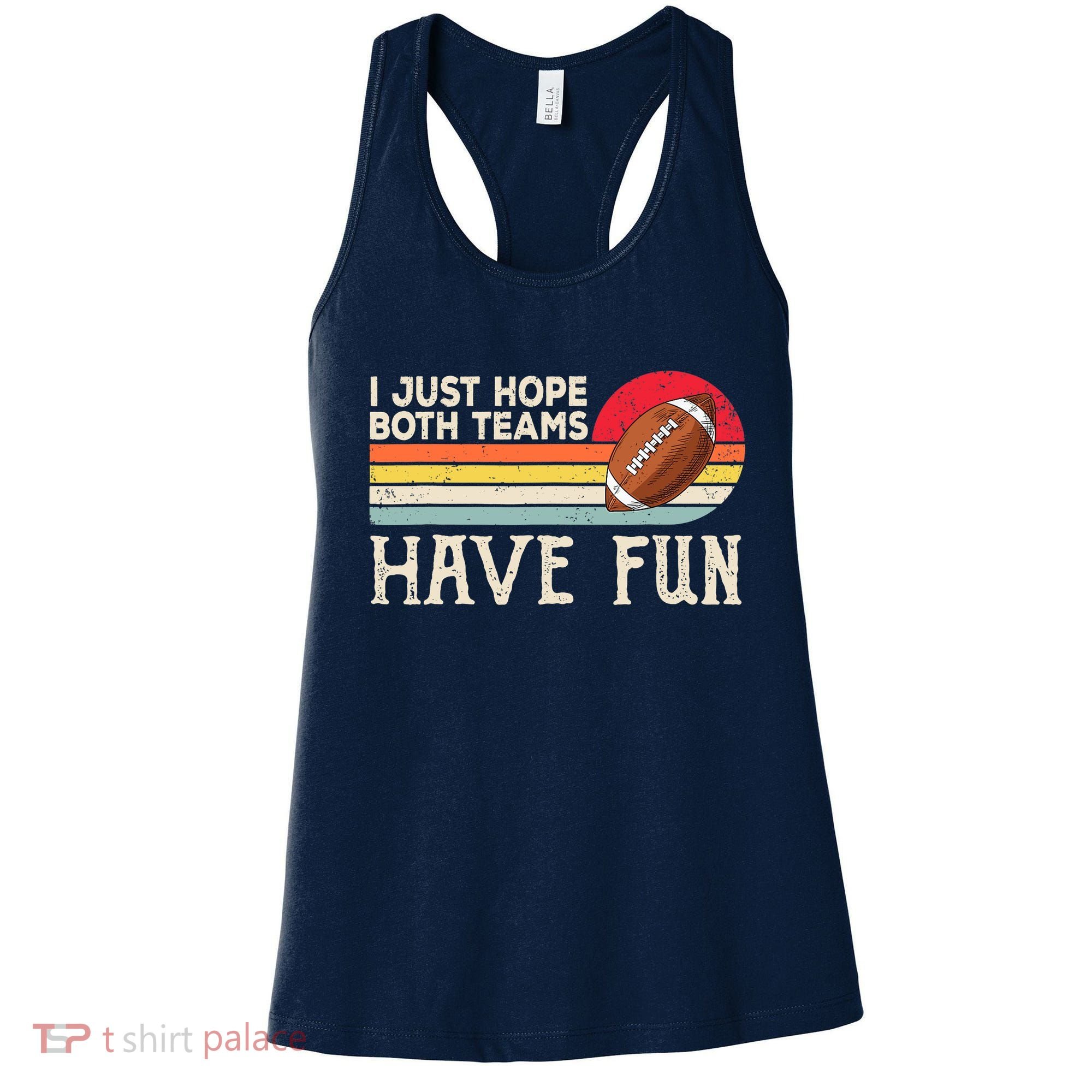 I Just Hope Both Teams Have Fun Wo Or Funny Football Women's Tank Top