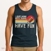 I Just Hope Both Teams Have Fun Wo Or Funny Football Tank Top thumb 3