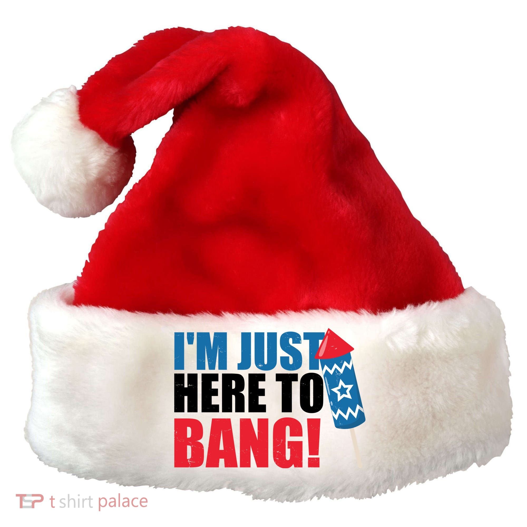 Im Just Here To Bang Firework 4th Of July Santa Hat