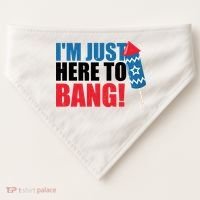 Im Just Here To Bang Firework 4th Of July USA-Made Doggie Bandana thumb 0
