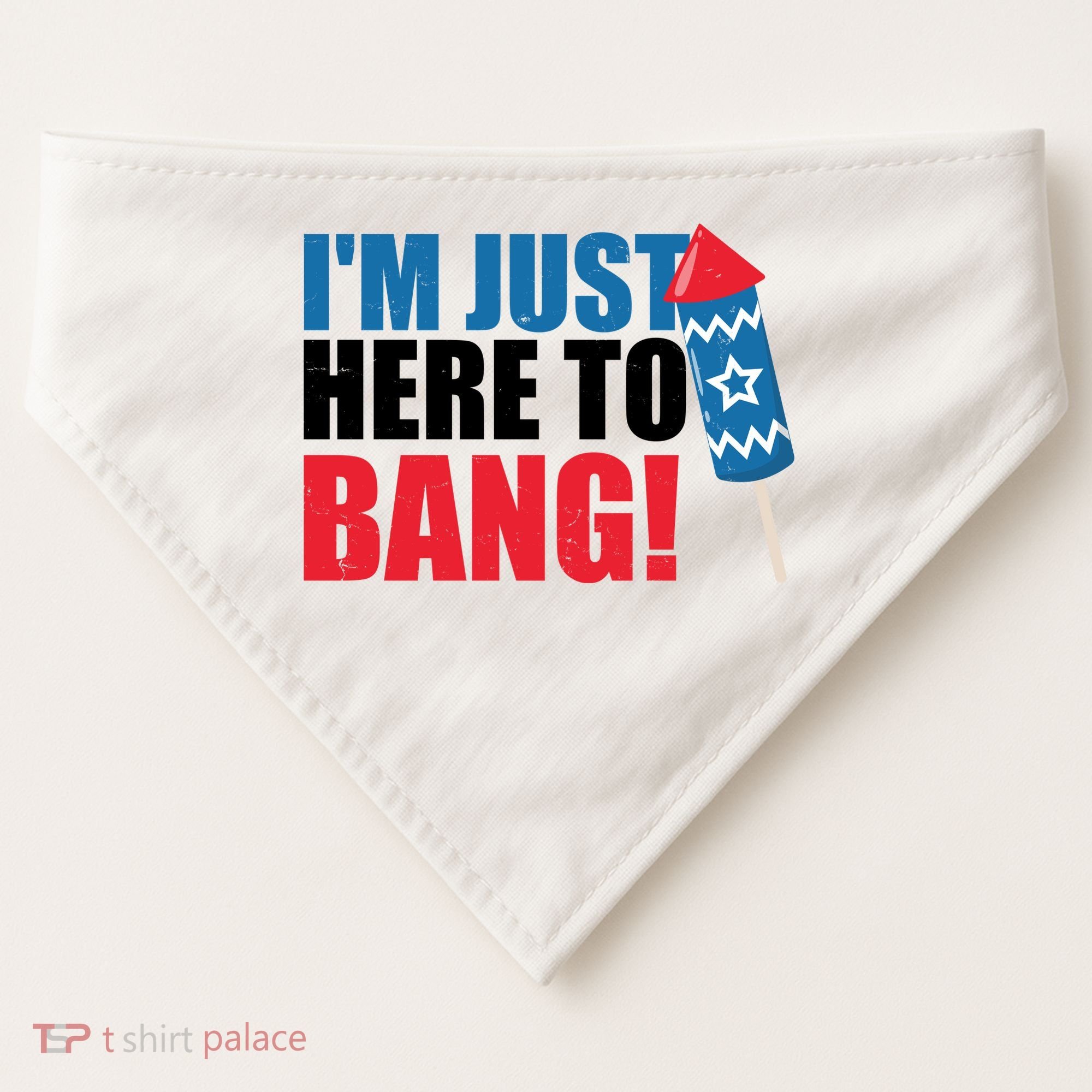 Im Just Here To Bang Firework 4th Of July USA-Made Doggie Bandana