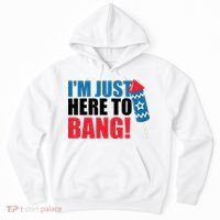 Im Just Here To Bang Firework 4th Of July Hoodie thumb 0