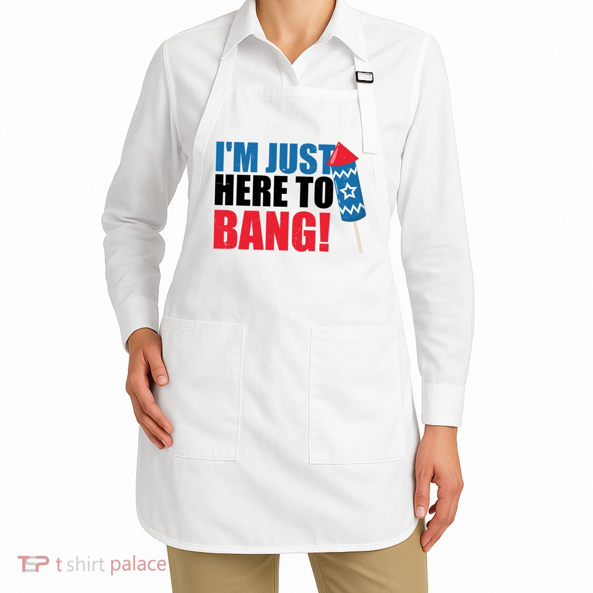 Im Just Here To Bang Firework 4th Of July Apron