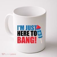 Im Just Here To Bang Firework 4th Of July Coffee Mug thumb 0