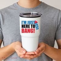 Im Just Here To Bang Firework 4th Of July Tumbler thumb 2